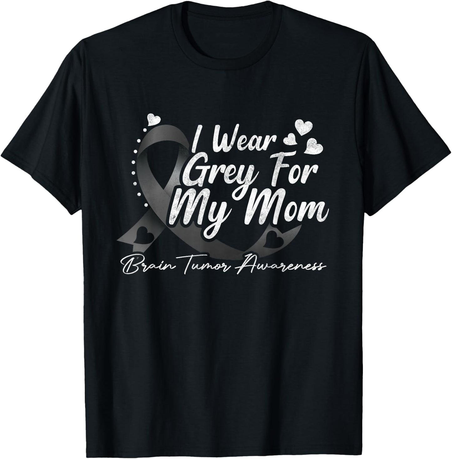 I Wear Grey For My Mom Brain Tumor Awareness T-Shirt - T-Shirt | Black