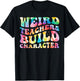 Weird Teachers Build Character Funny Groovy Tie Dye Women T-Shirt - T-Shirt | Black