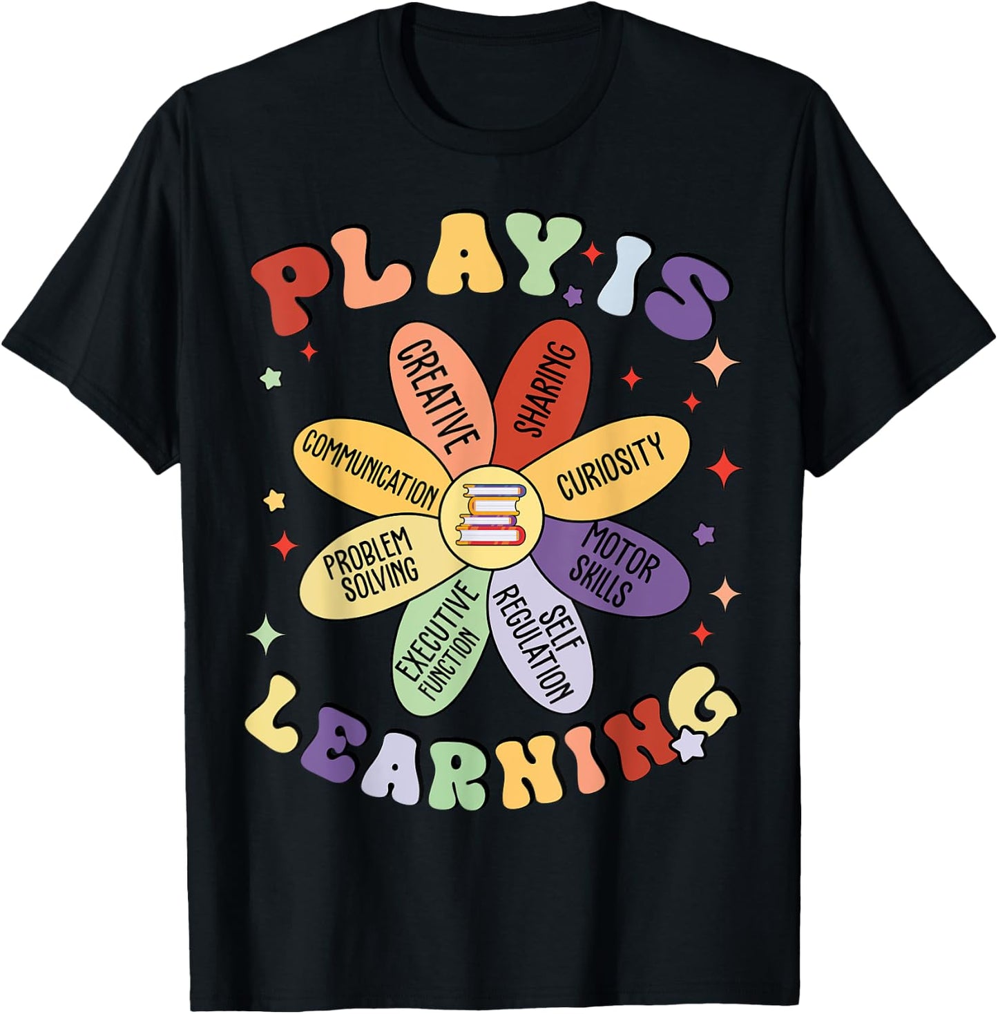 Play Is Learning Kindergarten Preschool Teacher Appreciation T-Shirt - T-Shirt | Black