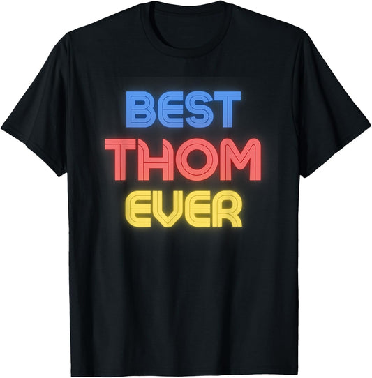 Best Thom Ever - Funny Thom Name Thom T-Shirt - T-Shirt | Black
