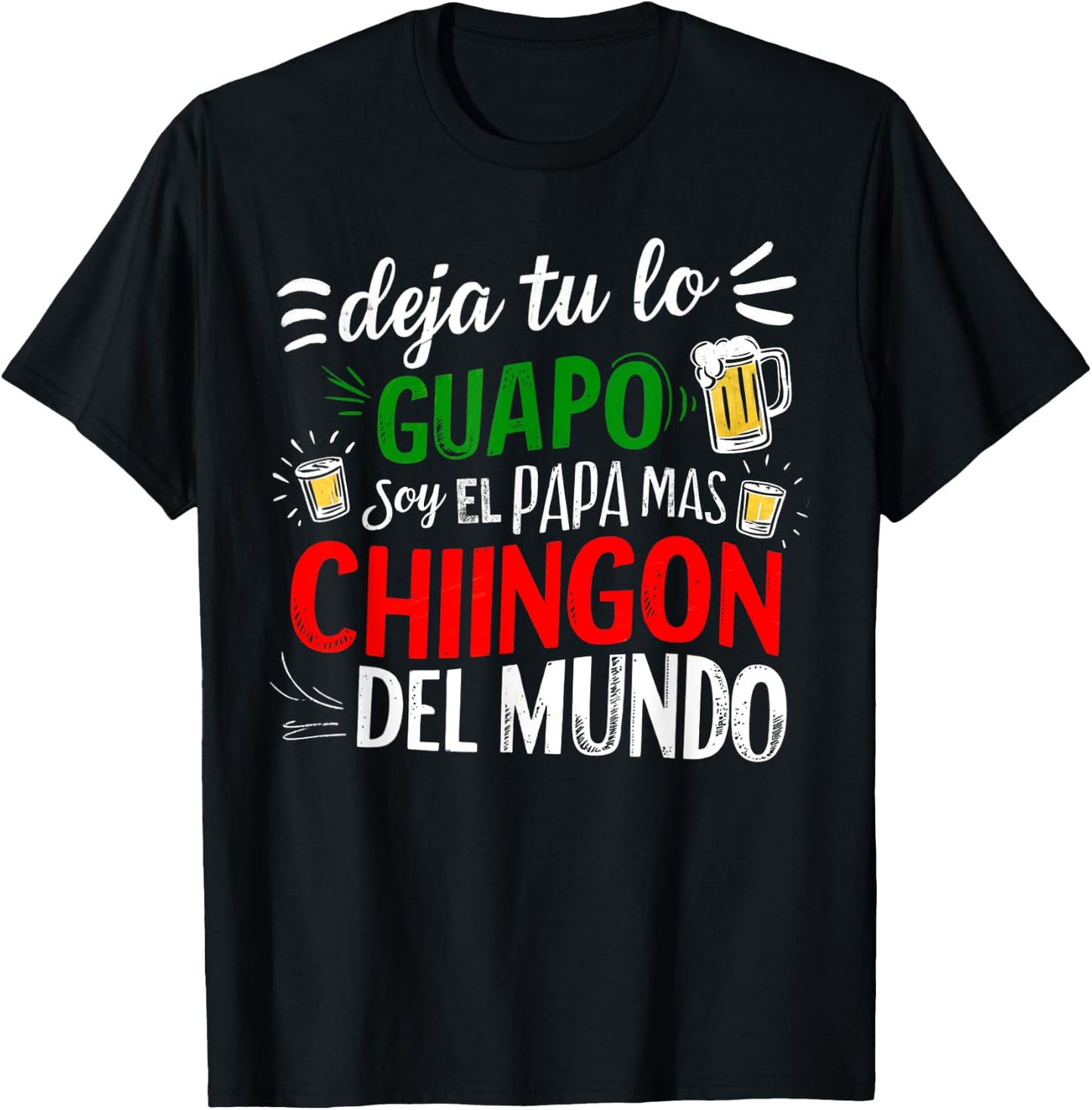 Deja Tu Lo Guapo Soy El Papa Mas Chingon Del Mundo Funny T-Shirt - T-Shirt | Black