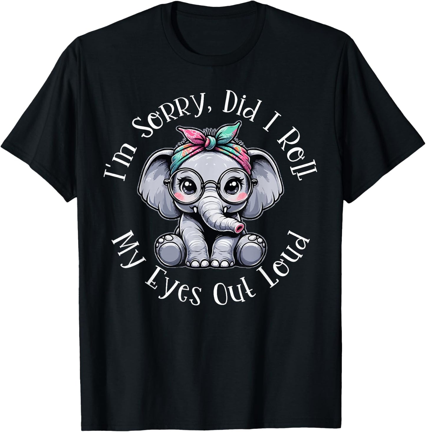 Did I Roll My Eyes Out Loud Funny Humorous Gifts Sarcastic T-Shirt - T-Shirt | Black