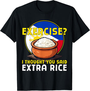 Exercise I Thought You Said Extra Rice Funny Philippines T-Shirt - T-Shirt | Black