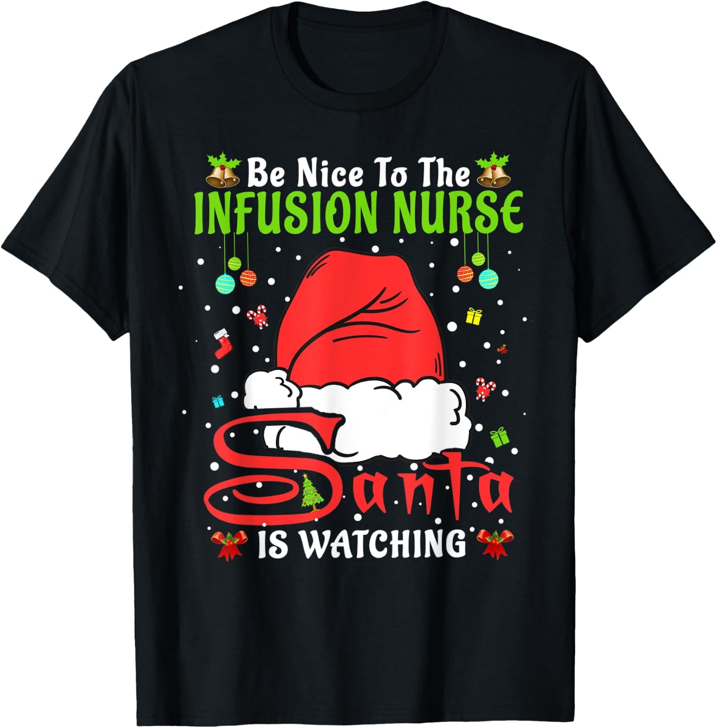 Santa Xmas Pajamas Be Nice To The Infusion Nurse Christmas T-Shirt - T-Shirt | Black