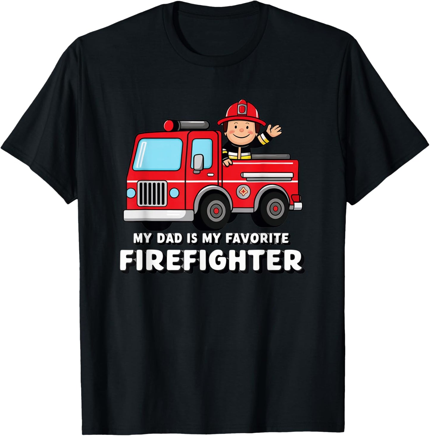 My Dad Is My favorite Firefighter T-Shirt - T-Shirt | Black