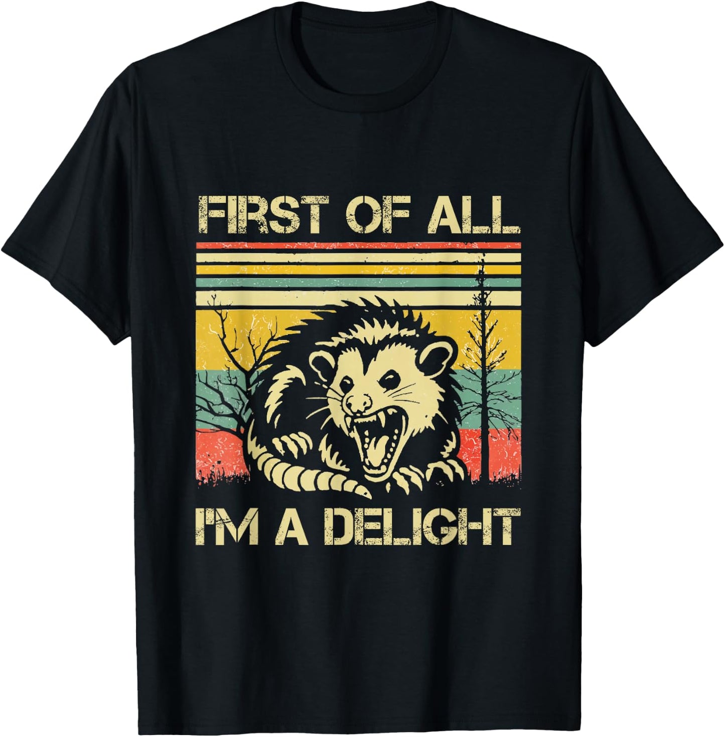 Opossum Possum First of All I'm A Delight Sarcastic Angry T-Shirt - T-Shirt | Black
