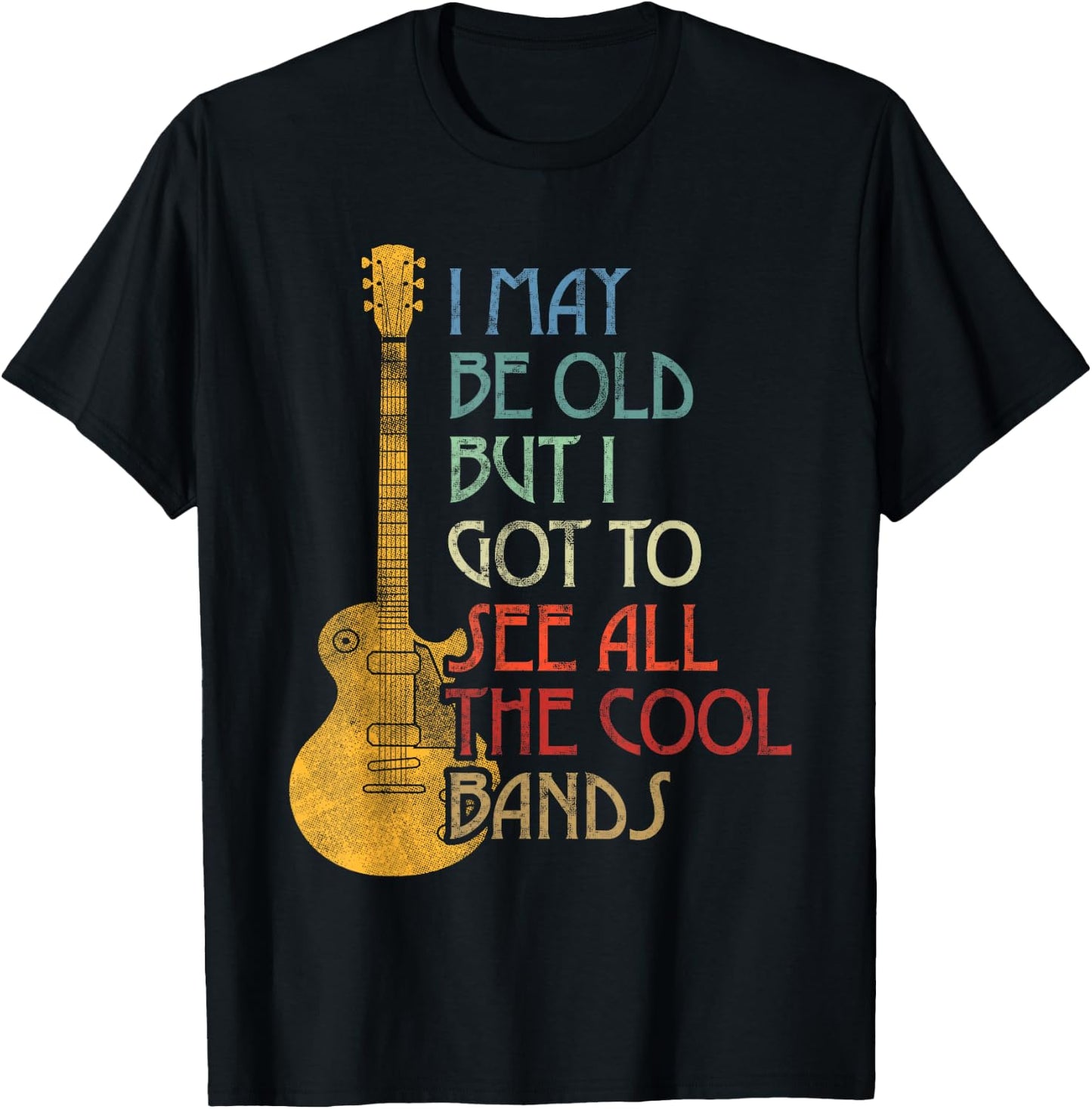 I May Be Old But I Got to See All The Cool Bands Retro T-Shirt - T-Shirt | Black