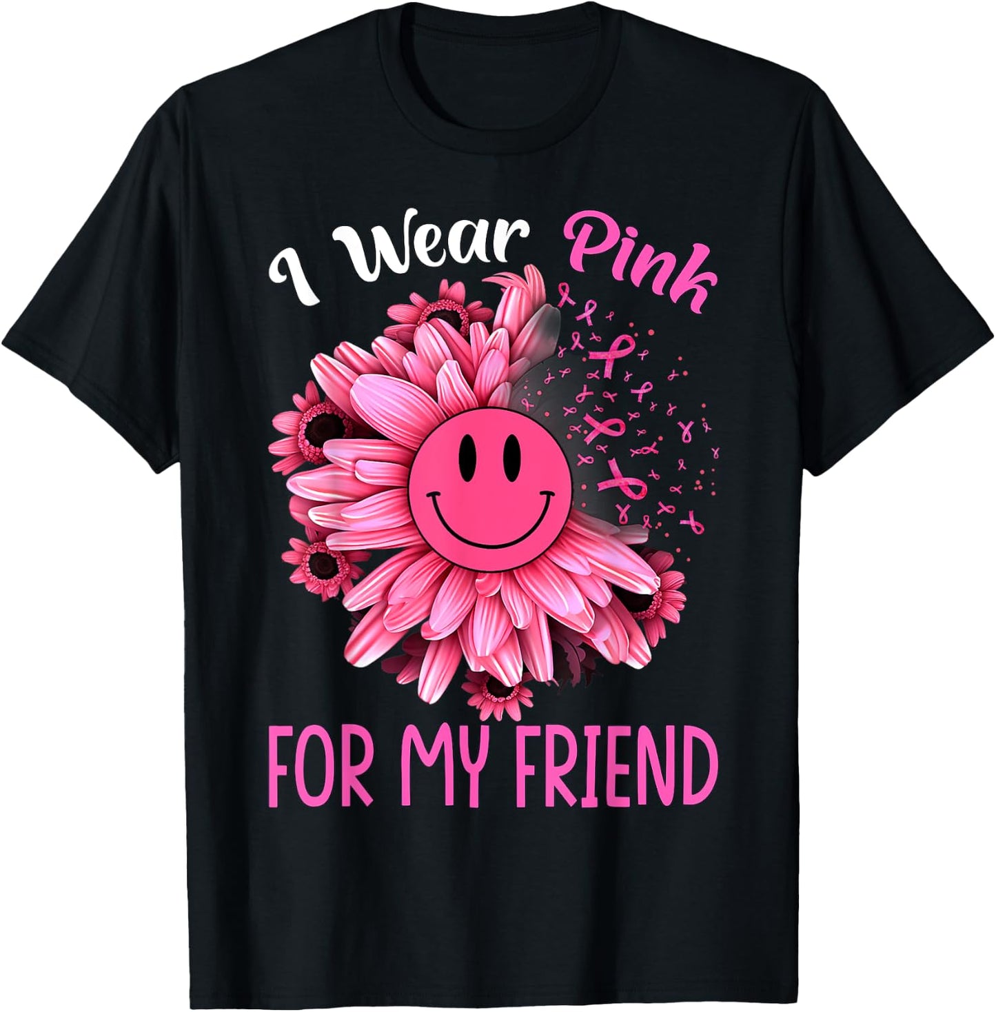 Sunflower Ribbon I Wear Pink For My Friend Breast Cancer T-Shirt - T-Shirt | Black