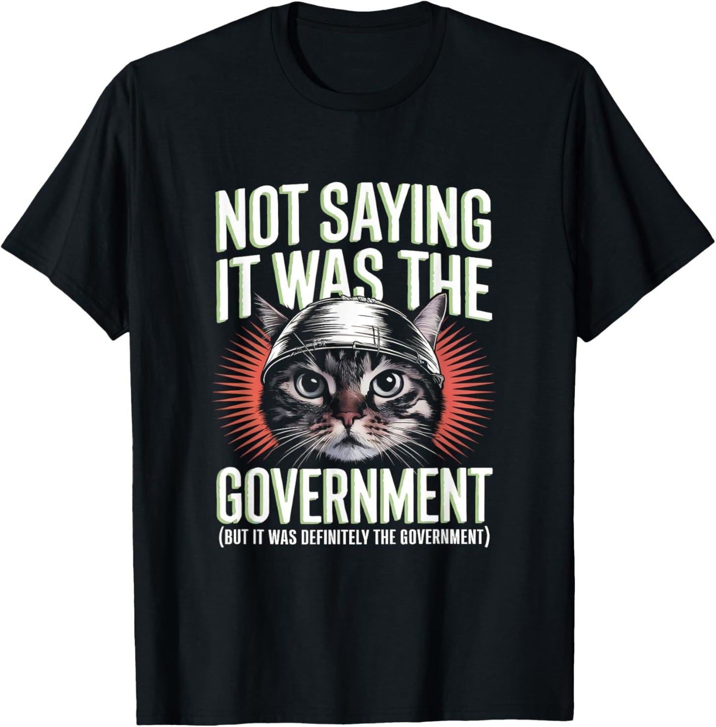 I'm Not Saying It Was The Government - Funny Cat Conspiracy T-Shirt - T-Shirt | Black