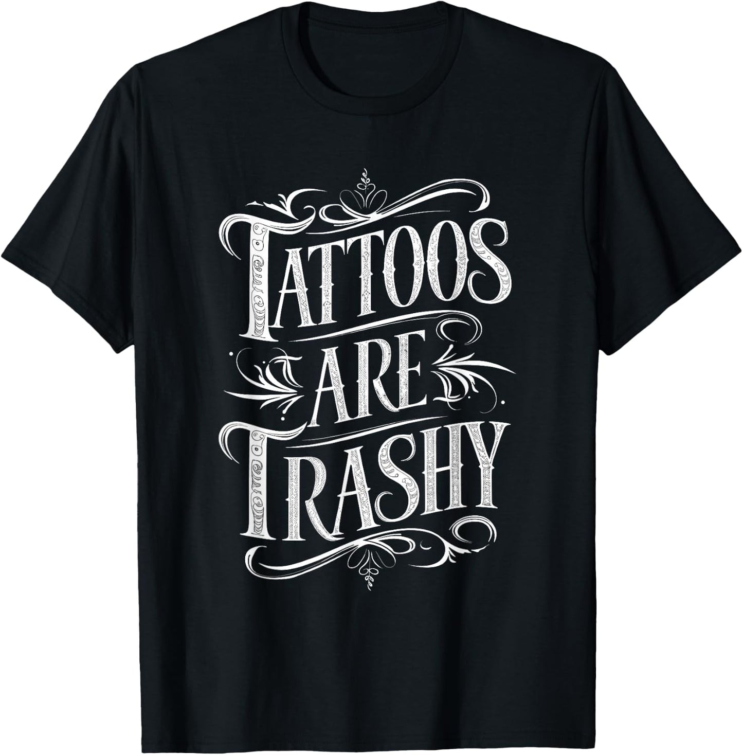 Tattoos Are Trashy T-Shirt - T-Shirt | Black
