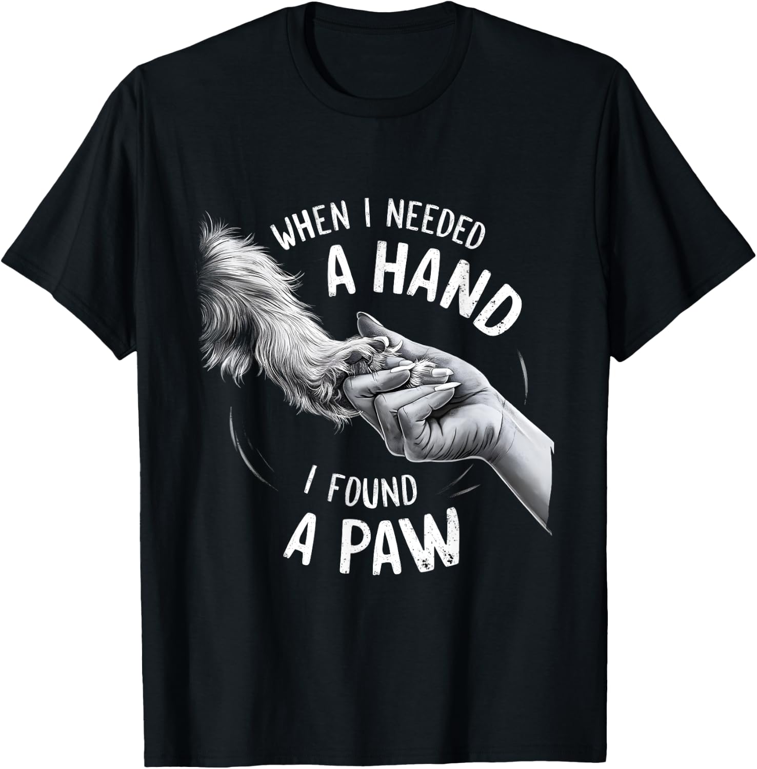 Dog Owner Dog Lover When I Needed a Hand I Found a Paw Women Kids T-Shirt - T-Shirt | Black