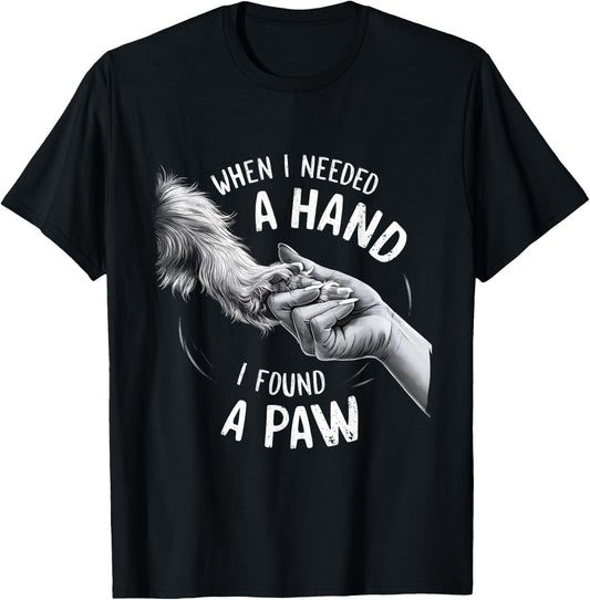 Dog Owner Dog Lover When I Needed a Hand I Found a Paw Women Kids T-Shirt - T-Shirt | Black