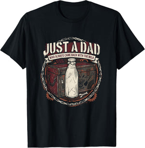 Just A Dad Who Always Came Back with The Milk Mechanic T-Shirt - T-Shirt | Black