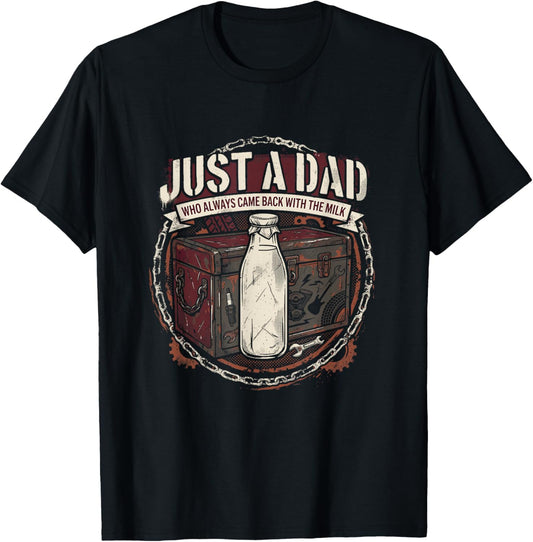 Just A Dad Who Always Came Back with The Milk Mechanic T-Shirt - T-Shirt | Black