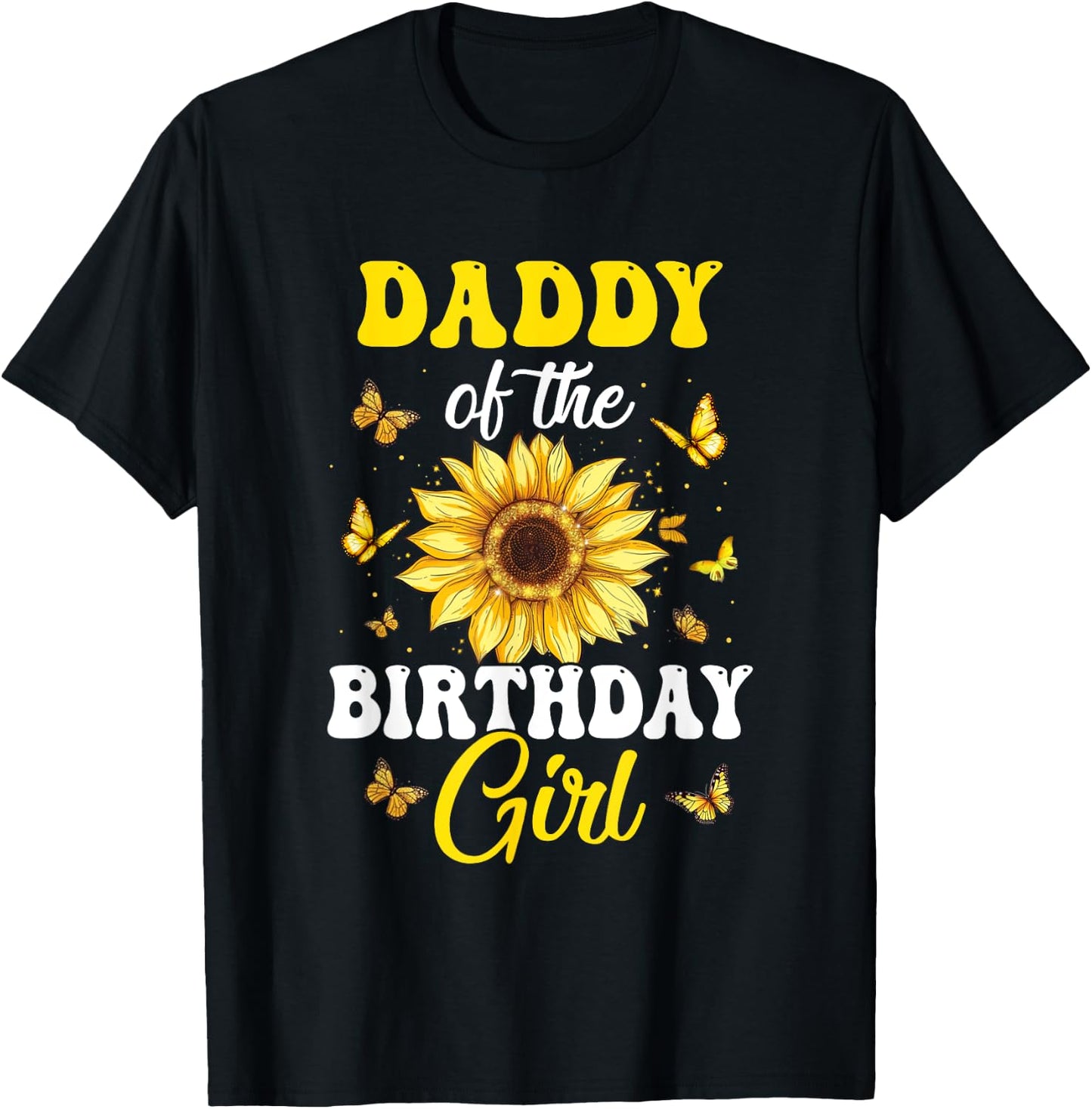 Daddy Of The Birthday Girl Sunflower Party Family Matching T-Shirt - T-Shirt | Black