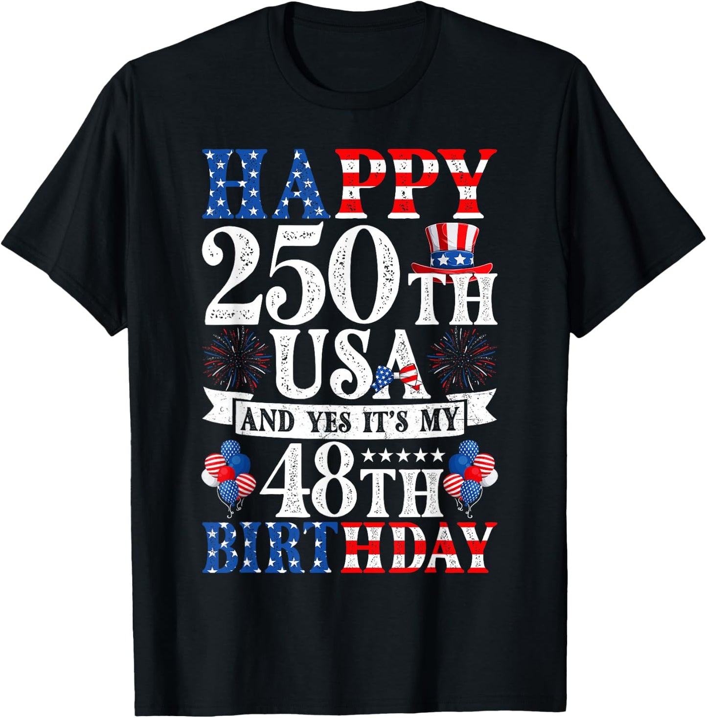 Happy 250th USA and Yes It's My 48th Birthday 48 Years Old T-Shirt - T-Shirt | Black