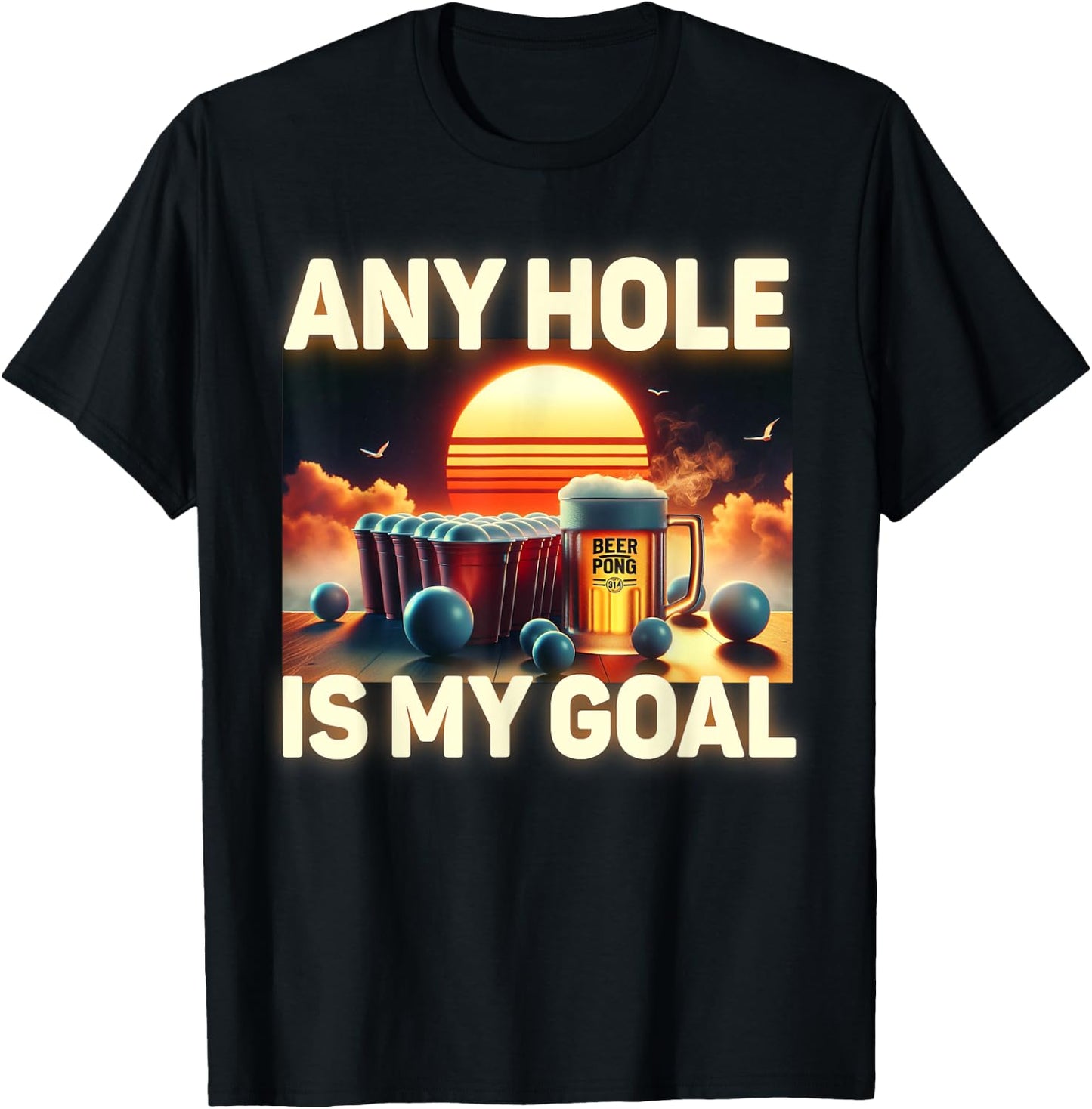 Any Hole Is My Goal - Drinking Game Beer Pong T-Shirt - T-Shirt | Black