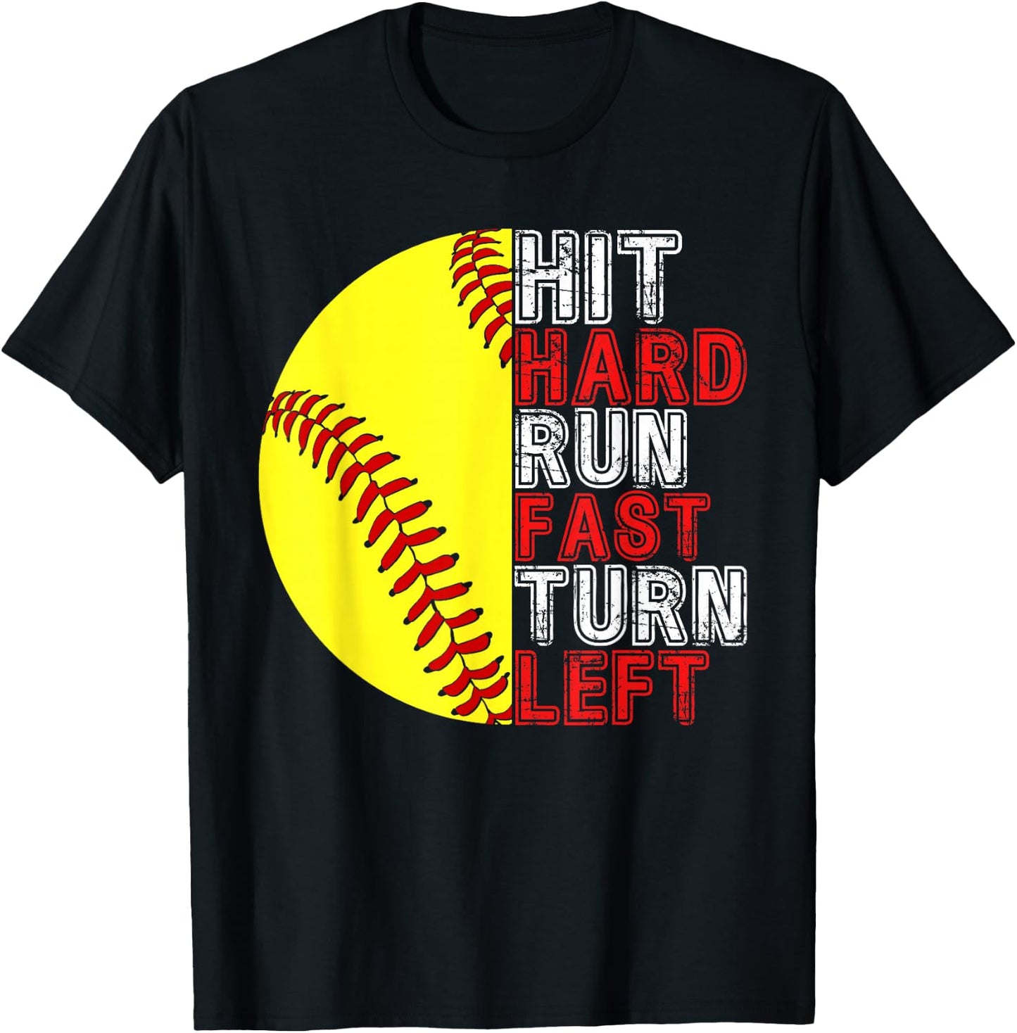 Hit Hard Run Fast Turn Left Funny Softball Player Fan Boy T-Shirt - T-Shirt | Black