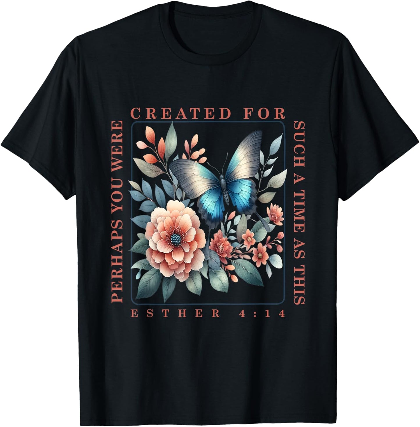 Perhaps You Were Created For Such A Time As This Esther 4:14 T-Shirt - T-Shirt | Black
