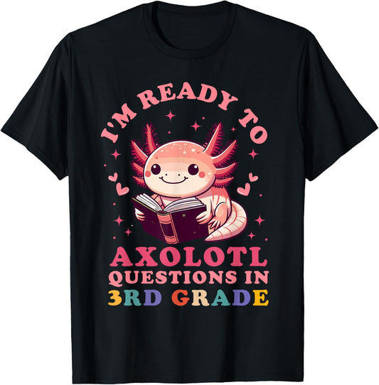 Ready to Axolotl Questions in 3rd Grade Back to School T-Shirt - T-Shirt | Black