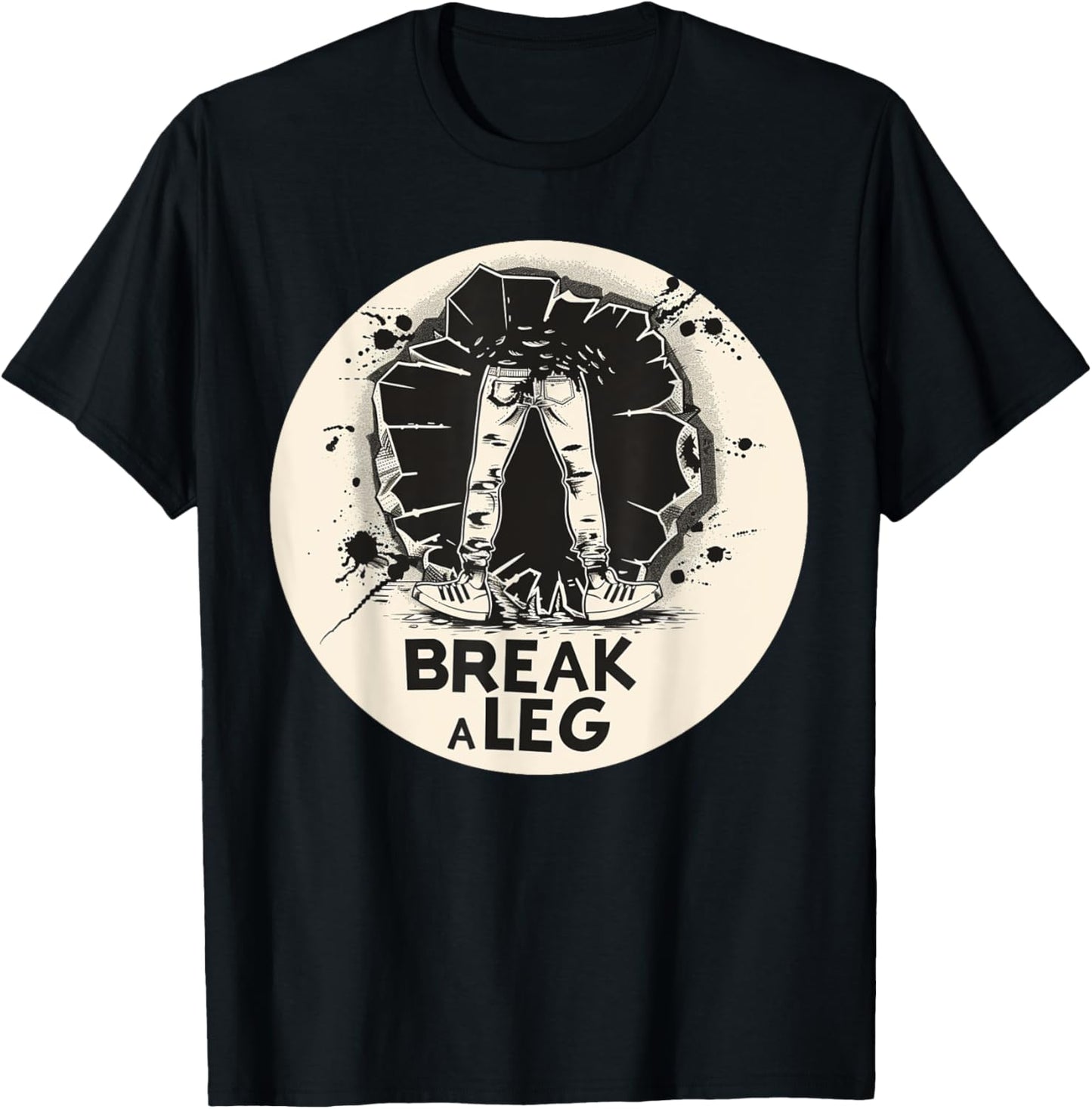 Funny Break a Leg idiom Costume T-Shirt - T-Shirt | Black