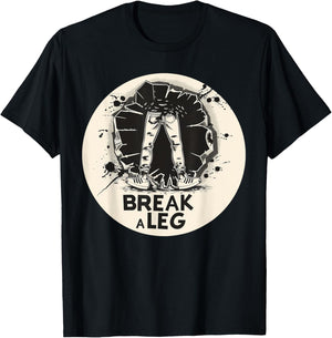 Funny Break a Leg idiom Costume T-Shirt - T-Shirt | Black