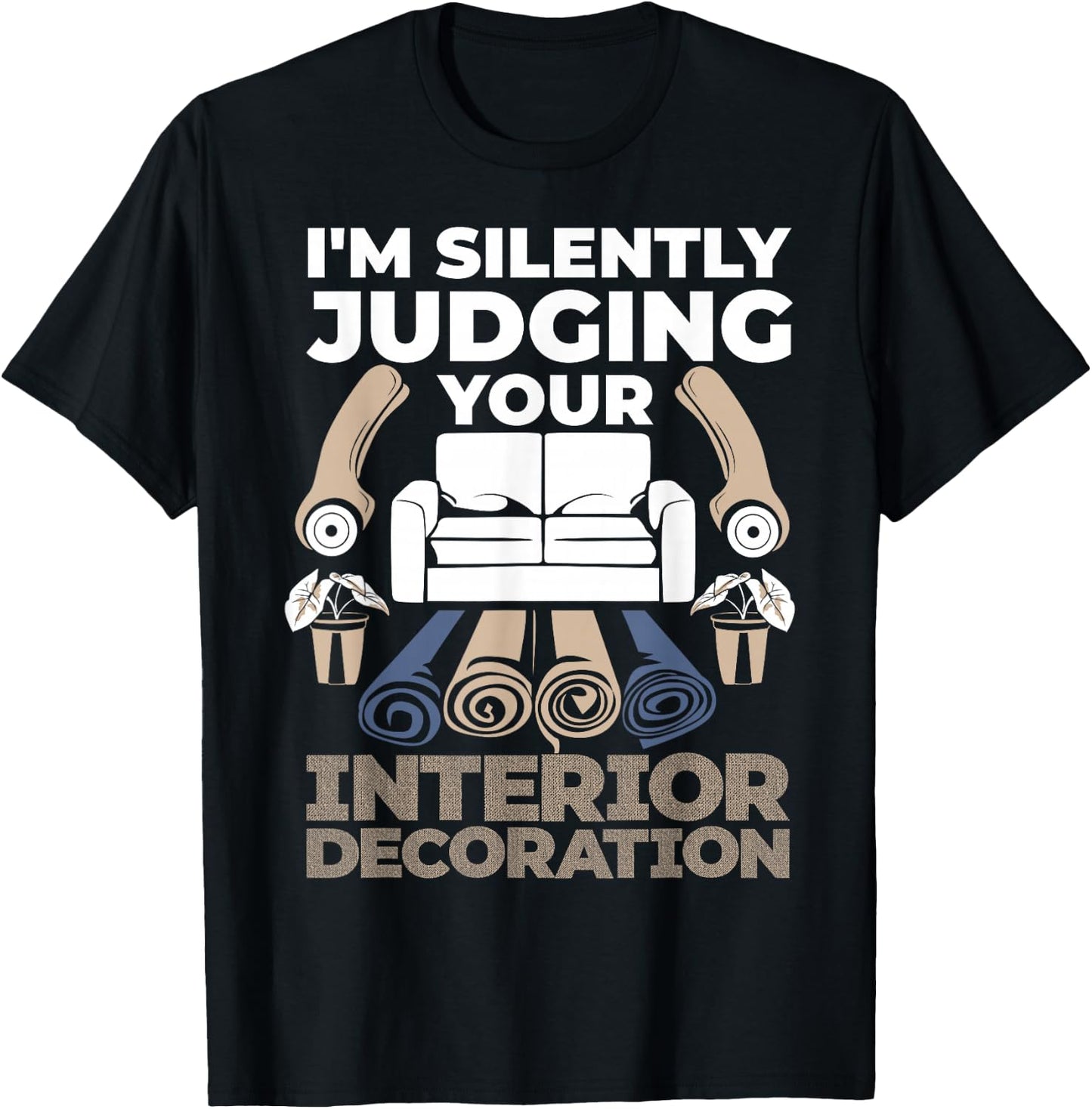 Judging Interior Decoration Interior Decorator Designer T-Shirt - T-Shirt | Black