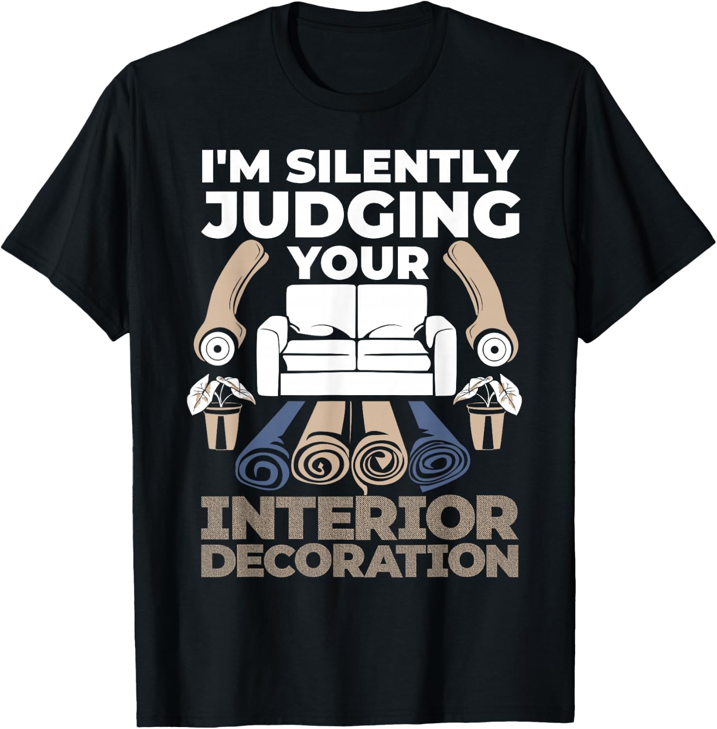 Judging Interior Decoration Interior Decorator Designer T-Shirt - T-Shirt | Black
