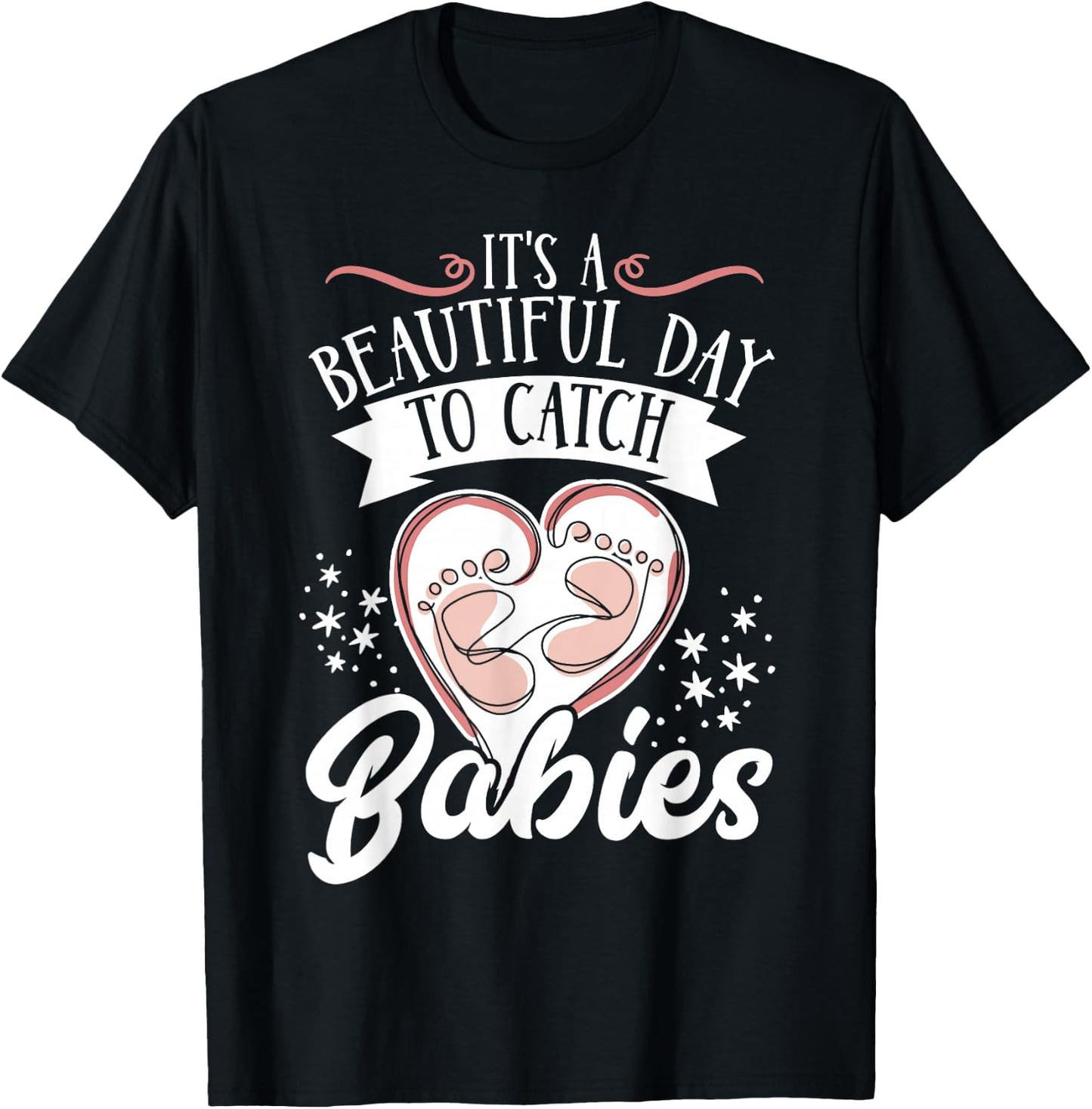 It's A Beautiful Day To Catch Babies T-Shirt - T-Shirt | Black