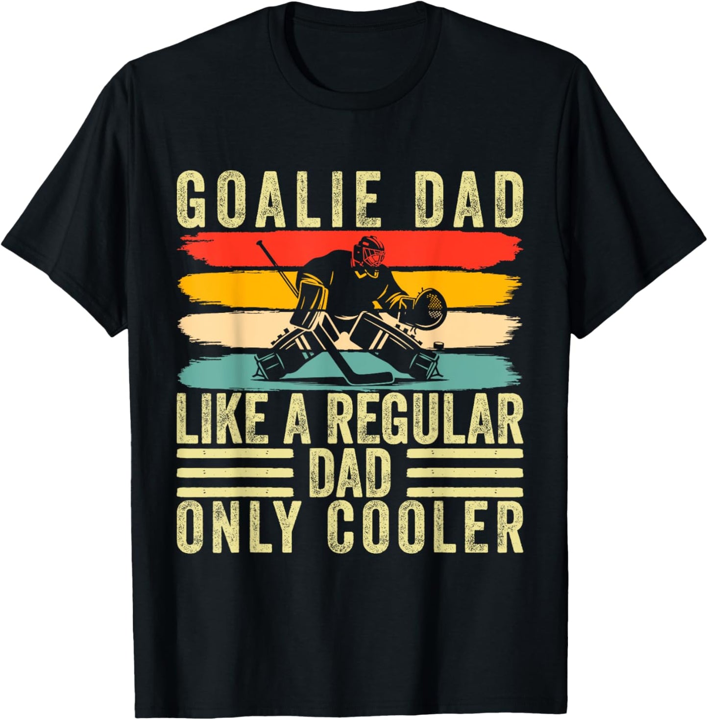 Goalie Dad Design Father Day For Hockey Goalie Father T-Shirt - T-Shirt | Black