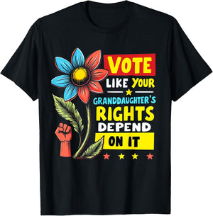 Vote Like Your Granddaughters Rights Depend on it Men Women T-Shirt - T-Shirt | Black
