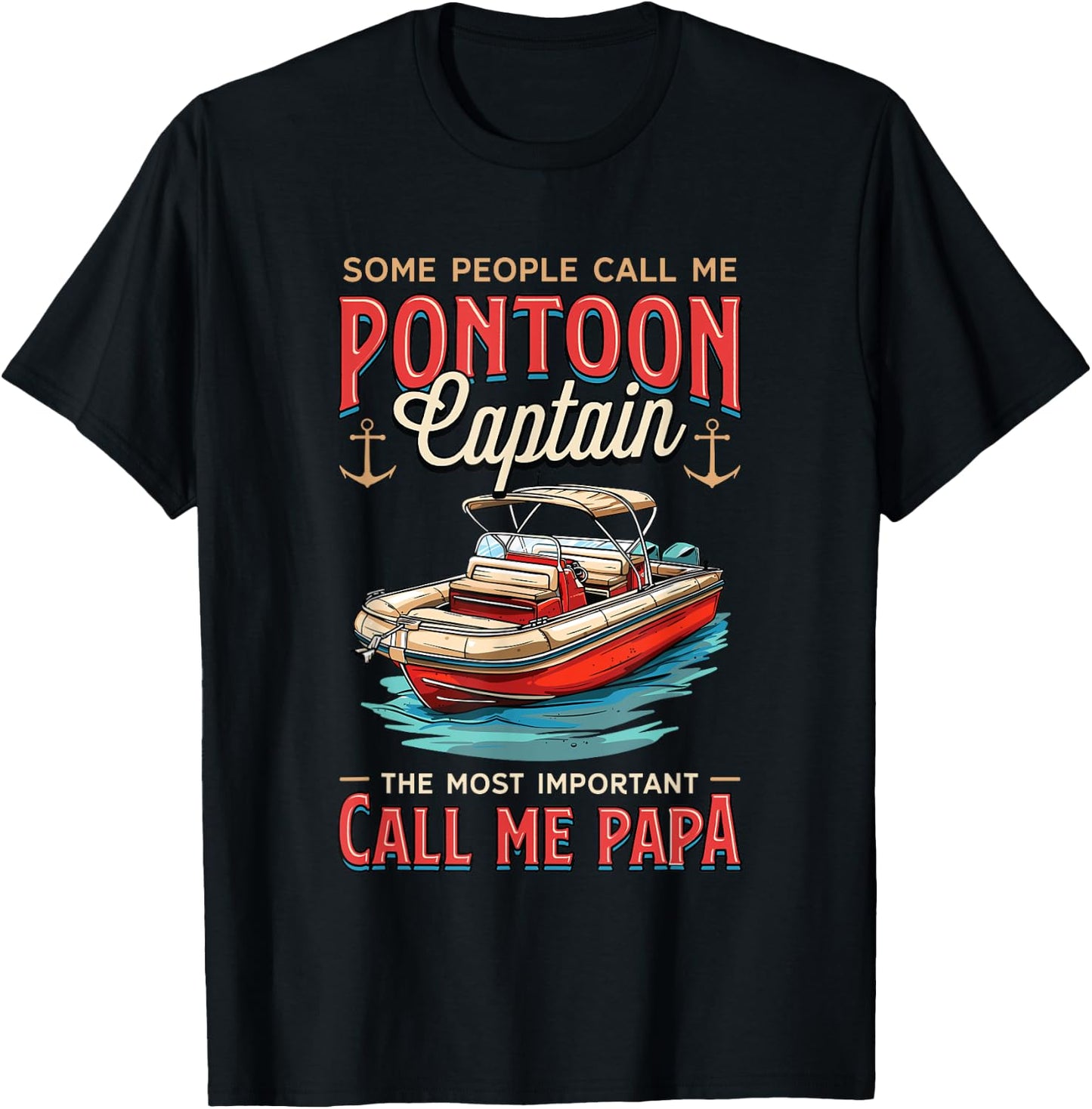 Some People Call Me Pontoon Captain Papa Pantoon Captain T-Shirt - T-Shirt | Black