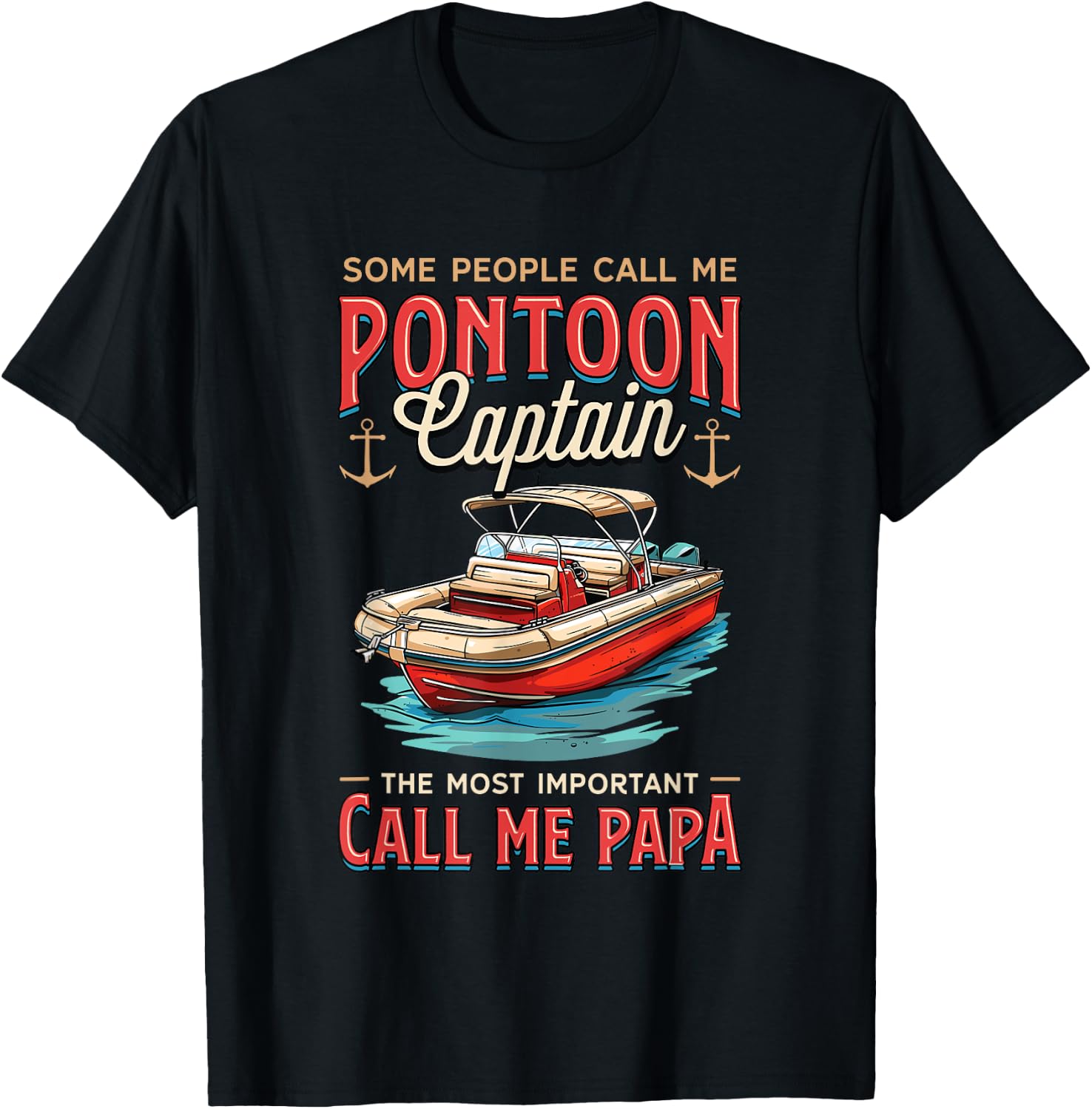 Some People Call Me Pontoon Captain Papa Pantoon Captain T-Shirt - T-Shirt | Black
