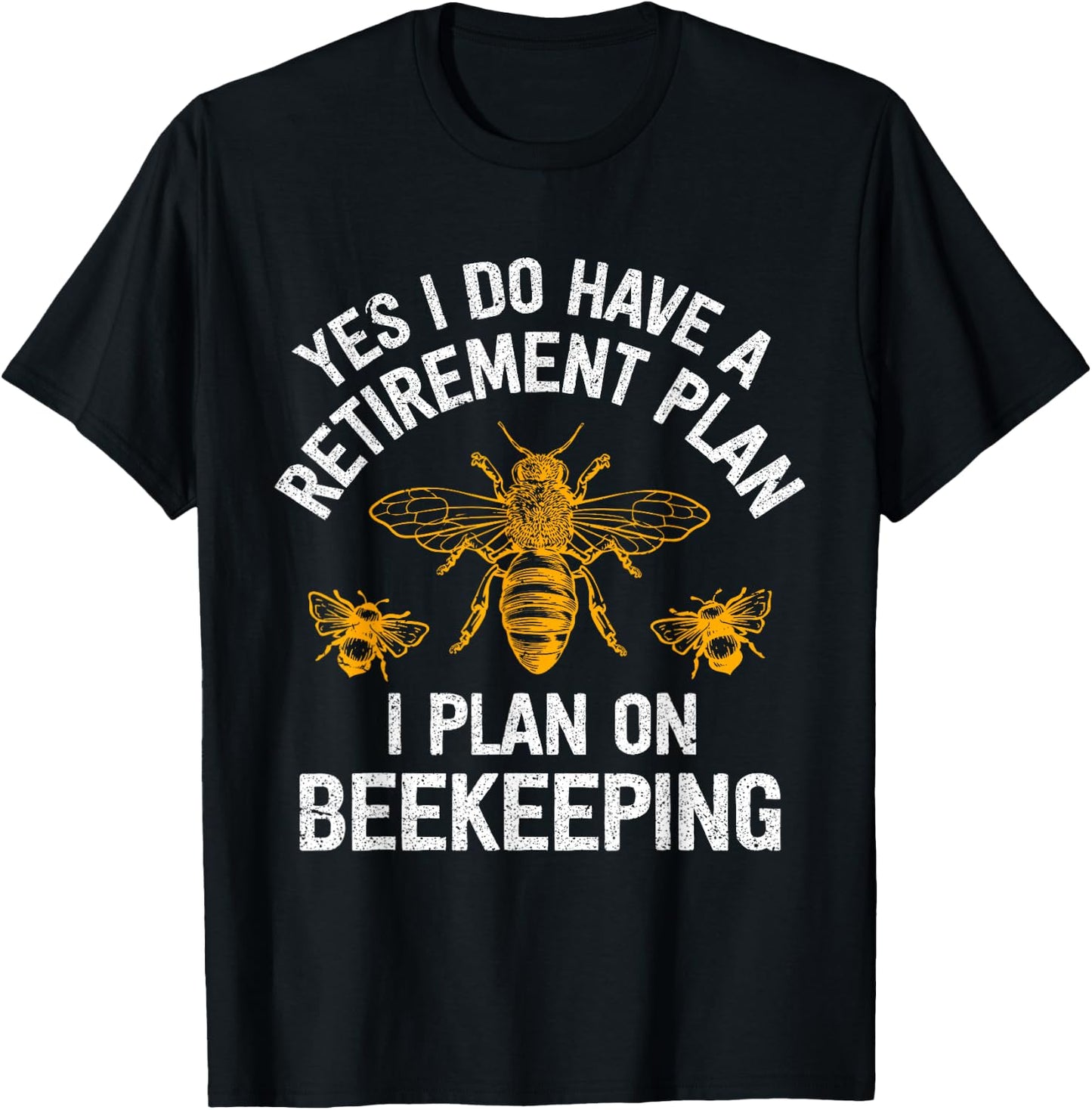 Yes I Do Have A Retirement Plan I Plan On Beekeeping T-Shirt - T-Shirt | Black