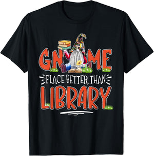 Librarian Gnome place better than library Gnome Lover Books T-Shirt - T-Shirt | Black