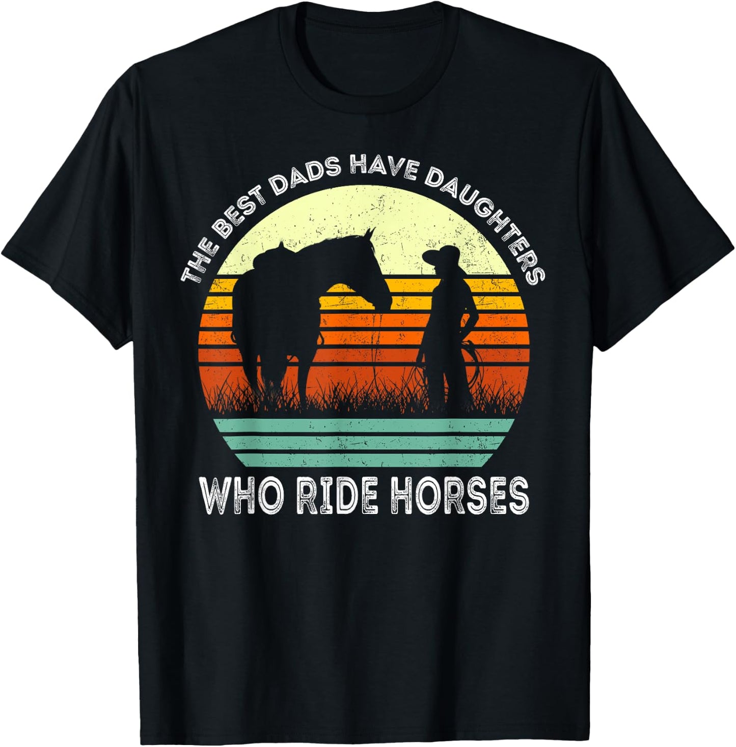 Vintage the Best Dads Have Daughters Who Ride Horses T-Shirt - T-Shirt | Black
