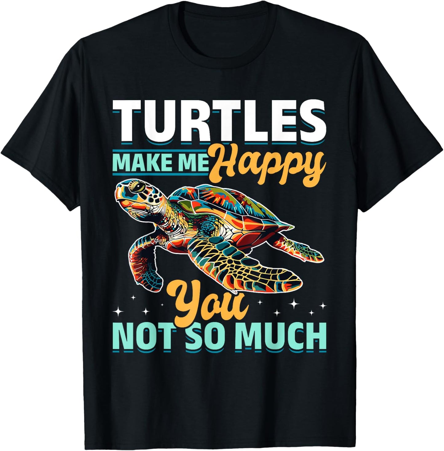 Funny Sea Turtle Animal Turtles Make Me Happy You, not so T-Shirt - T-Shirt | Black