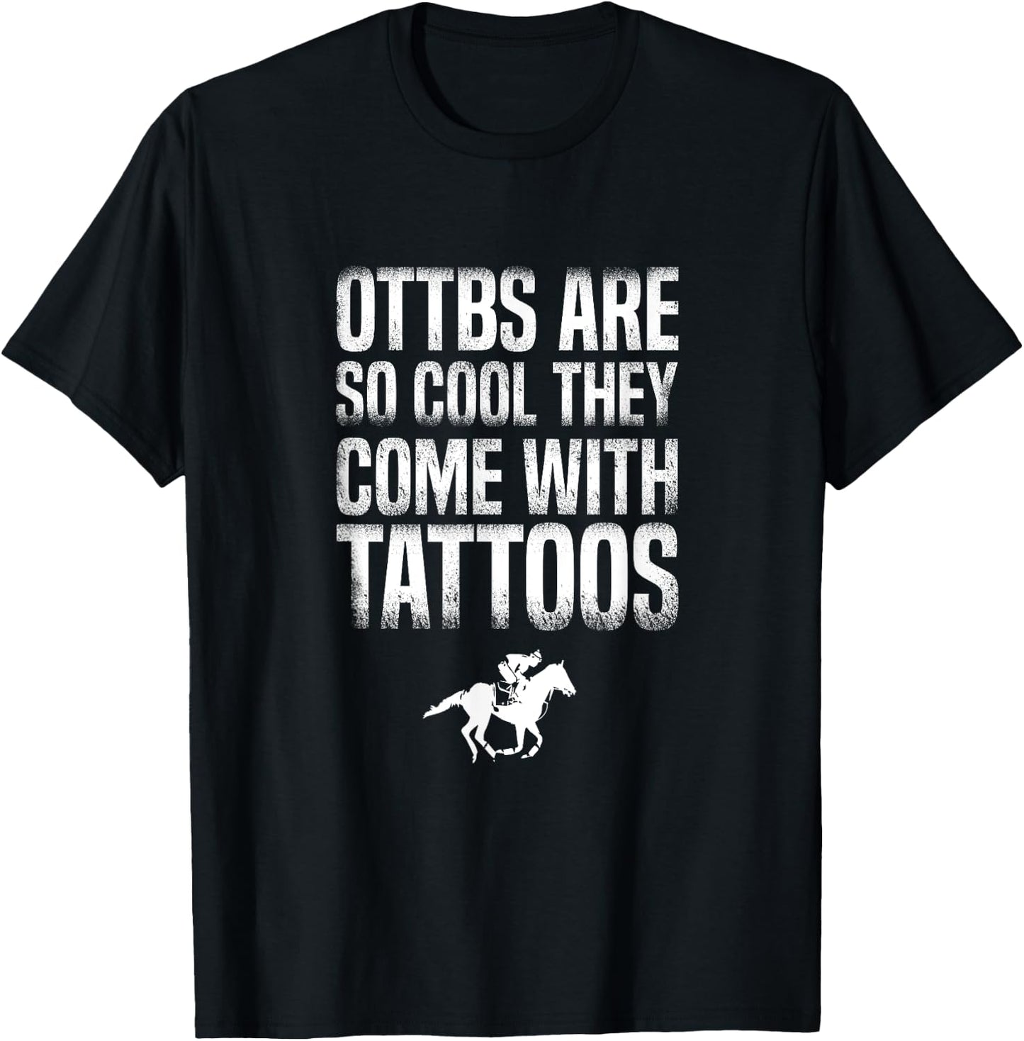 OTTBs Are So Cool Come With Tattoos Equestrian Horse T-Shirt - T-Shirt | Black