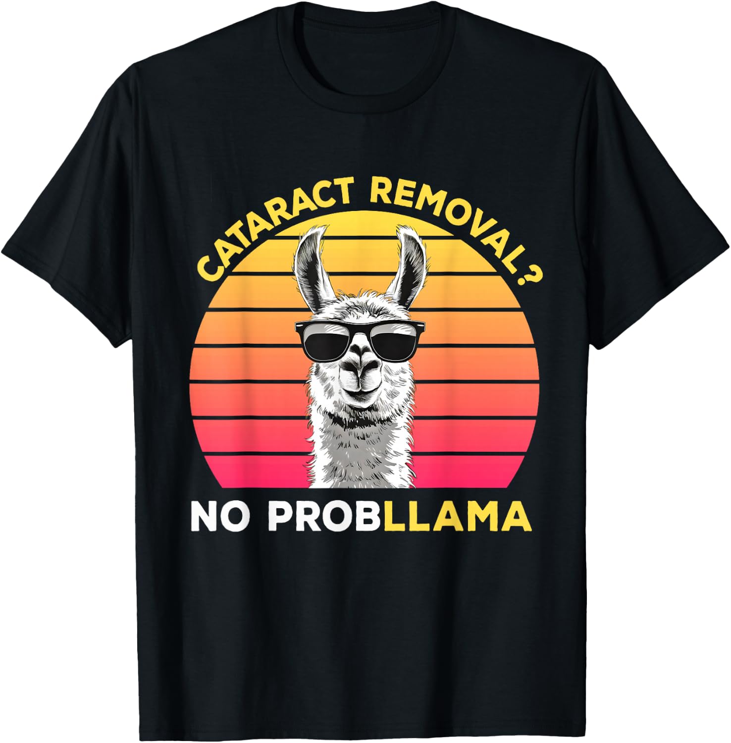 Cataract Surgery Recovery Cataract Removal No ProbLLama , Small, Black T-Shirt - T-Shirt | Black