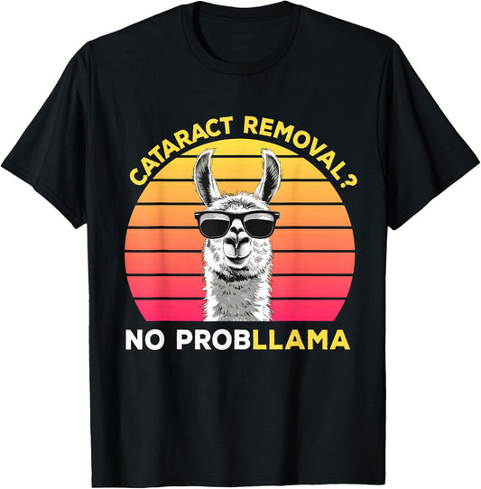 Cataract Surgery Recovery Cataract Removal No ProbLLama , Small, Black T-Shirt - T-Shirt | Black