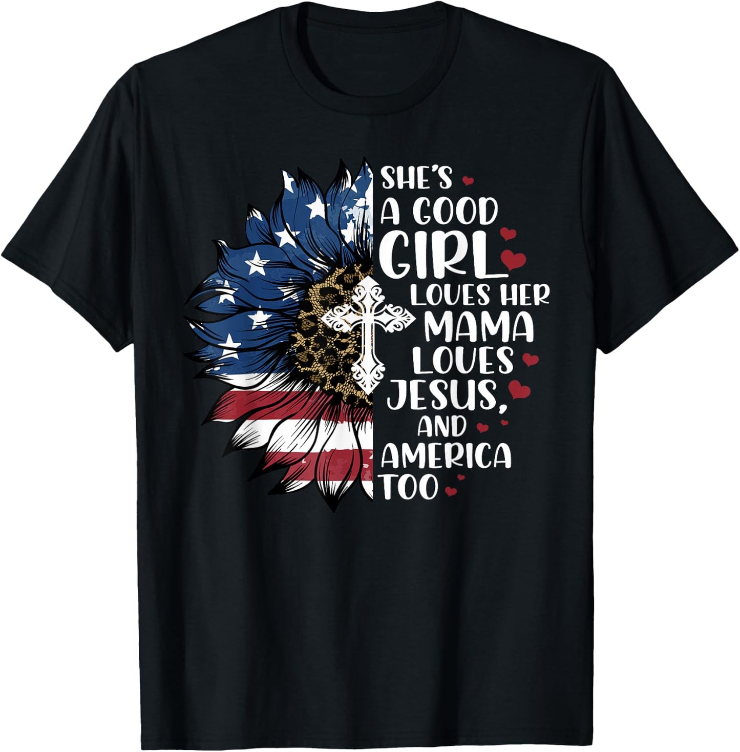 She's A Good Girl Loves Her Mama Jesus & America Too T-Shirt - T-Shirt | Black