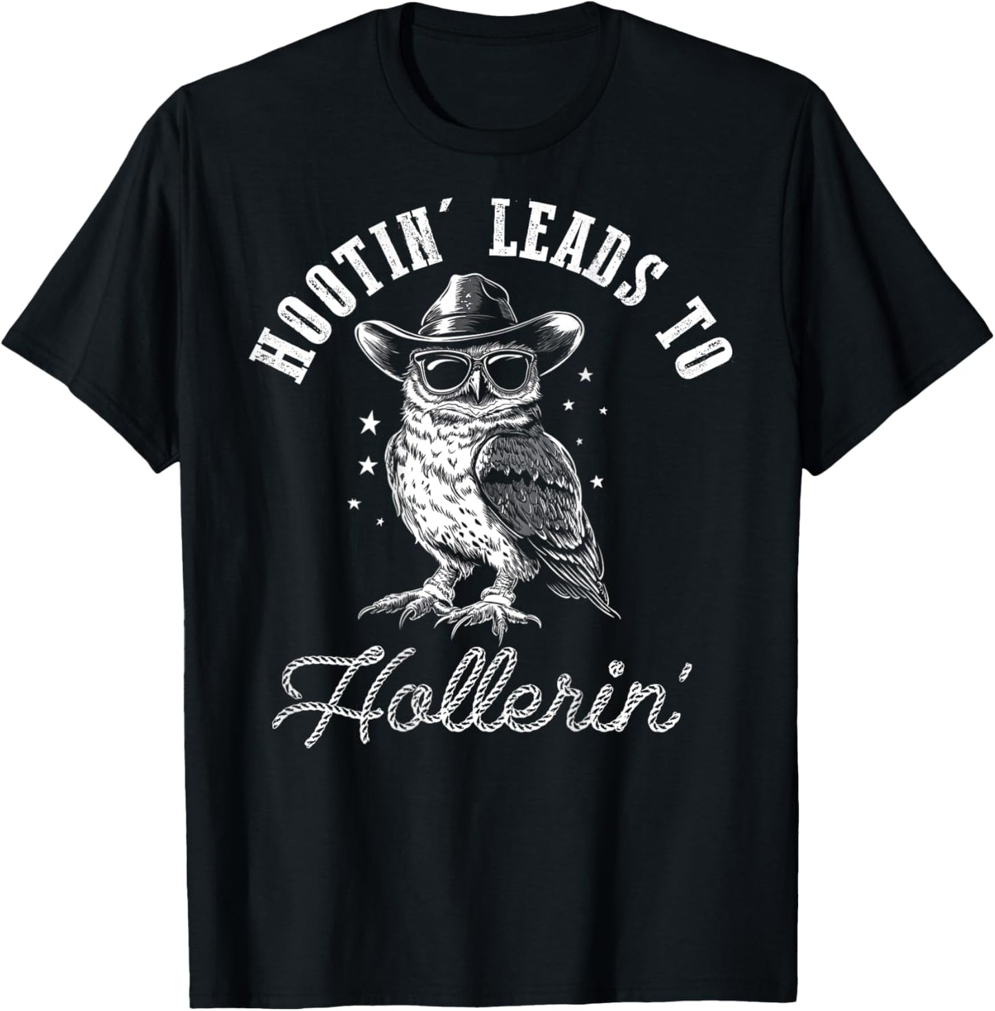 Hootin' Leads To Hollerin', Hooting Hollering, Funny Owl T-Shirt - T-Shirt | Black