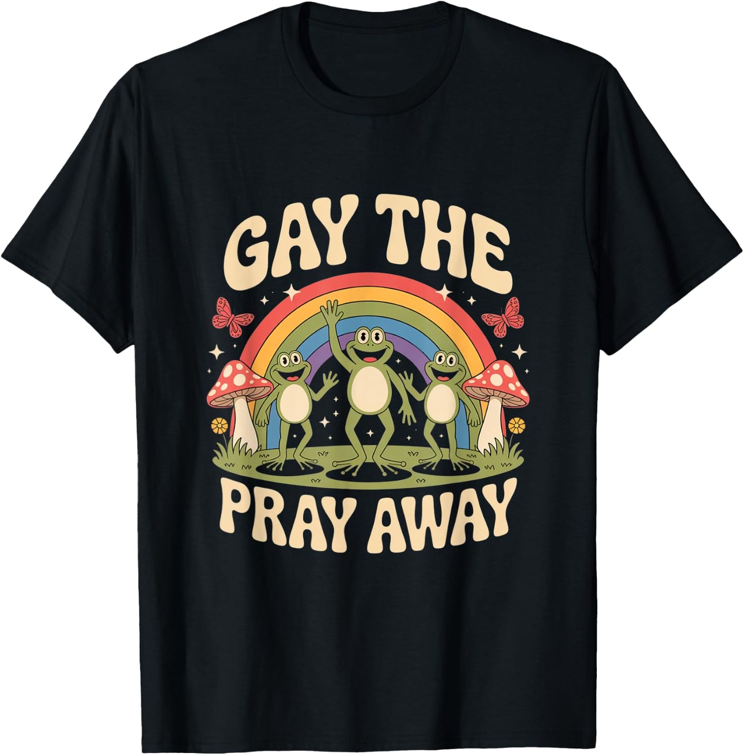 Gay The Pray Away Rainbow Funny Meme Frogs LGBT Pride LGBTQ T-Shirt - T-Shirt | Black