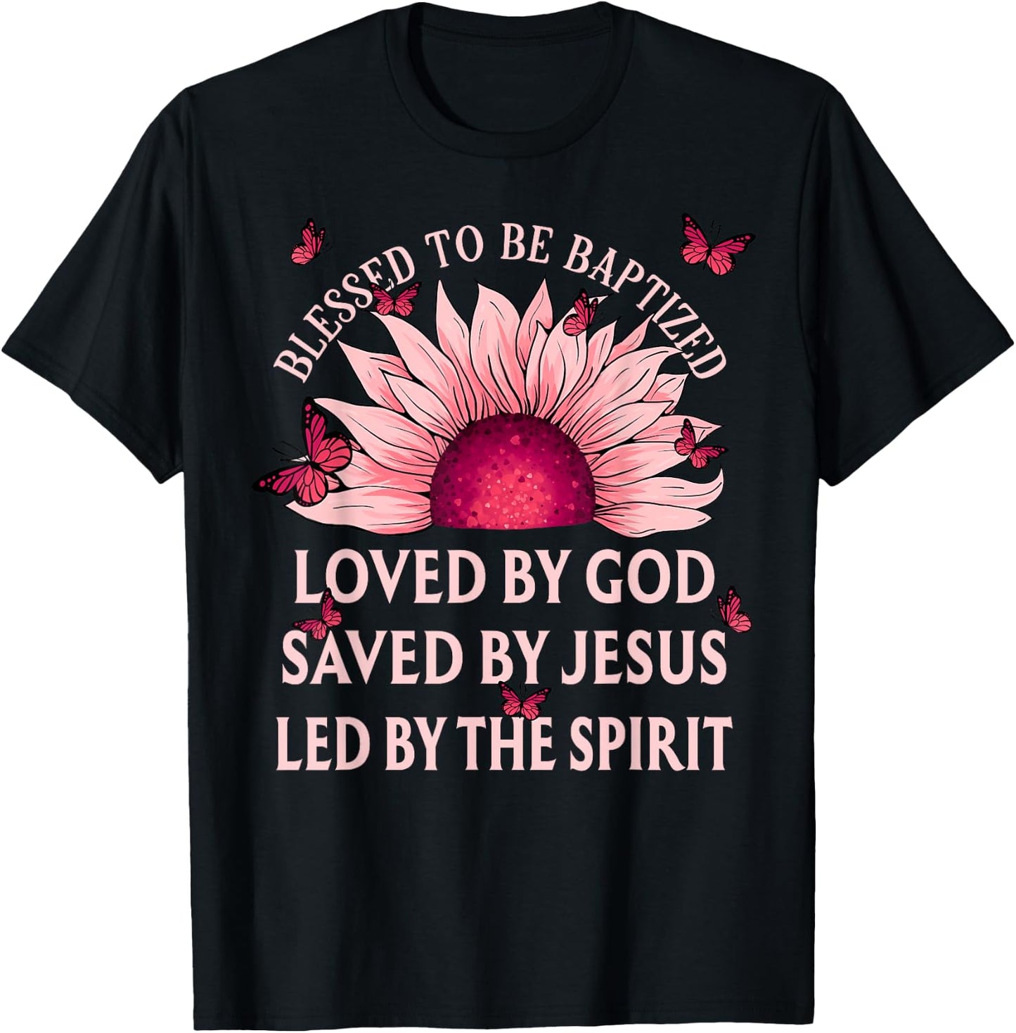 Blessed To Be Baptized Loved By God Sunflower Christian T-Shirt - T-Shirt | Black