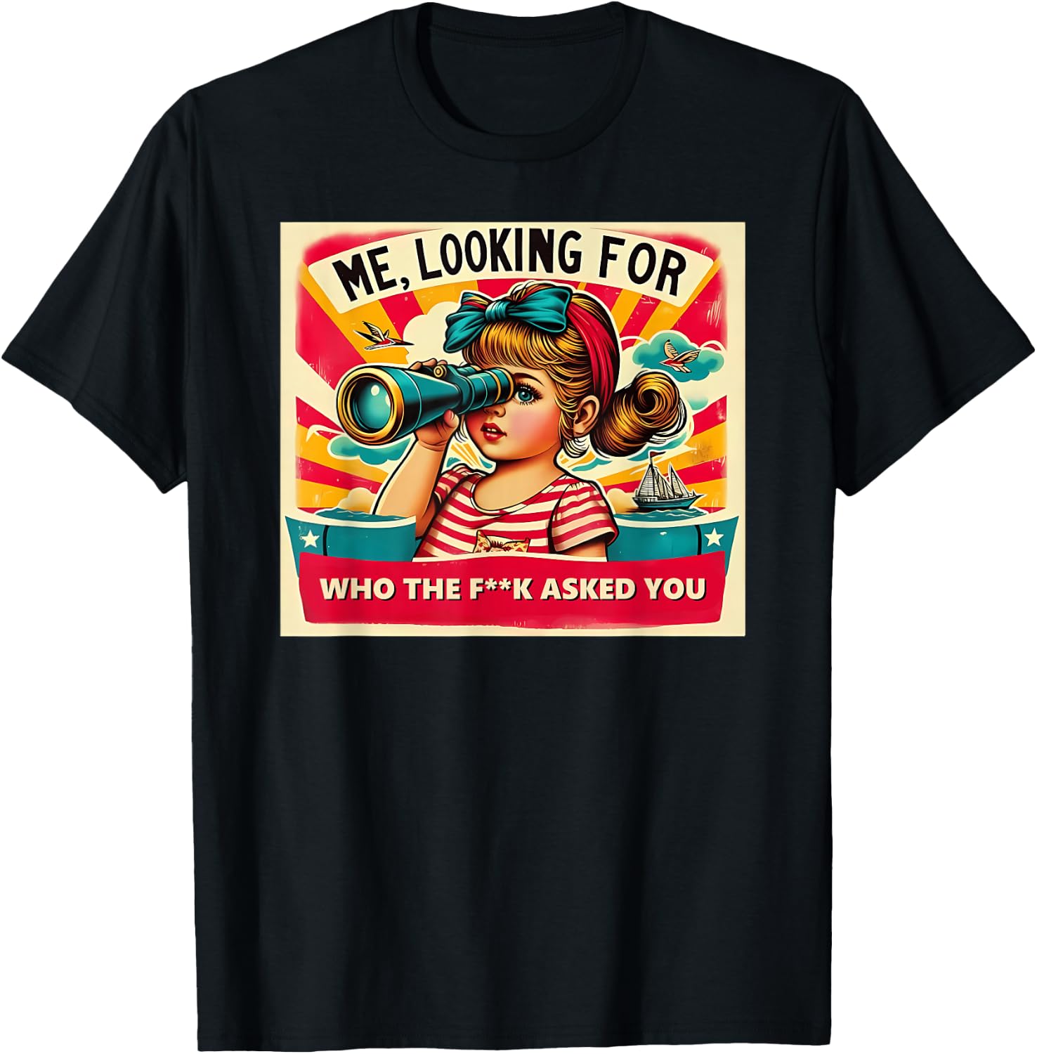 ME, LOOKING FOR WHO THE FCK ASKED YOU Funny design T-Shirt - T-Shirt | Black