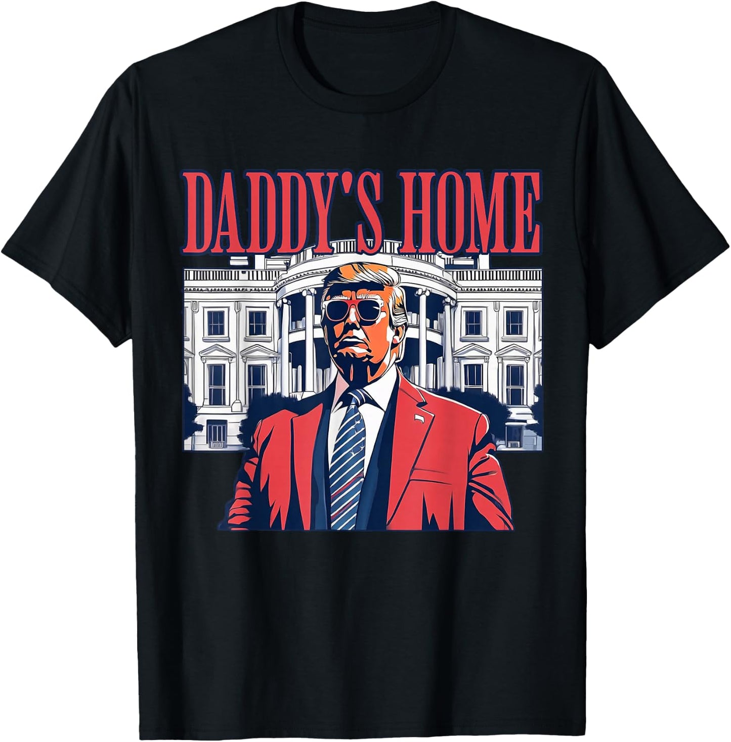 Daddy's Home White House 2025 President Trump T-Shirt - T-Shirt | Black