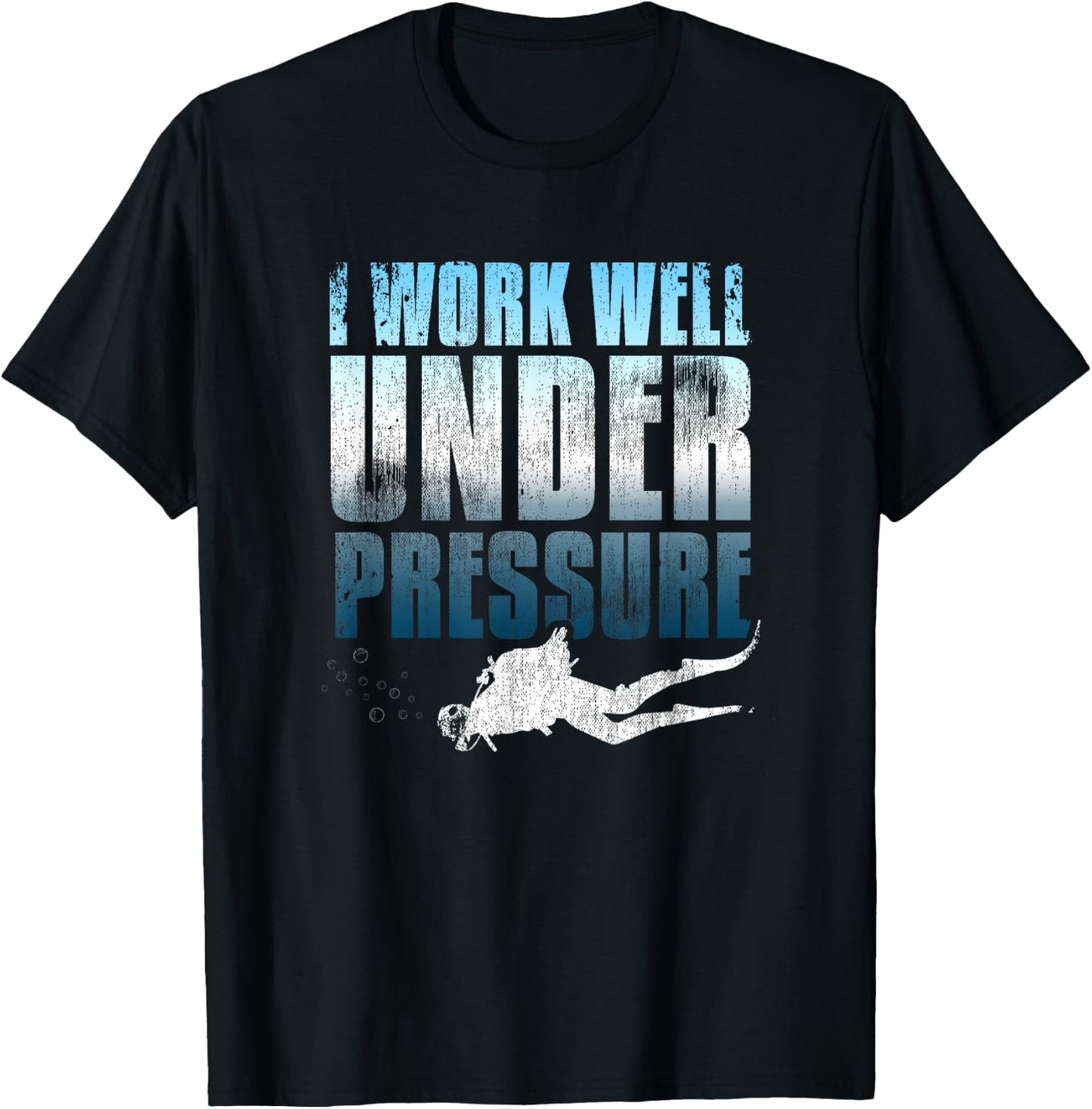 I Work Well Under Pressure Scuba Diving Diver Gift T-Shirt - T-Shirt | Black