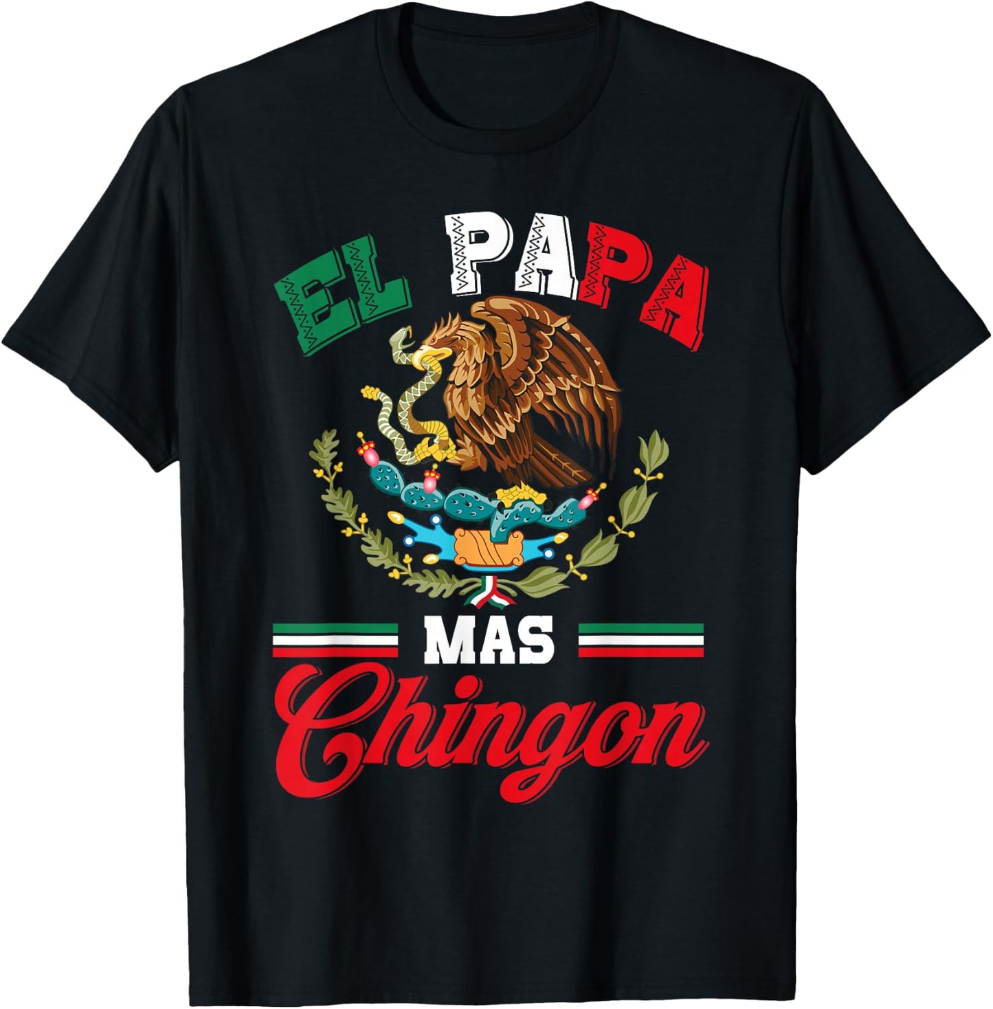 El Papa Mas Chingon Shirt Funny Best Mexican Dad Fathers Day T-Shirt - T-Shirt | Black