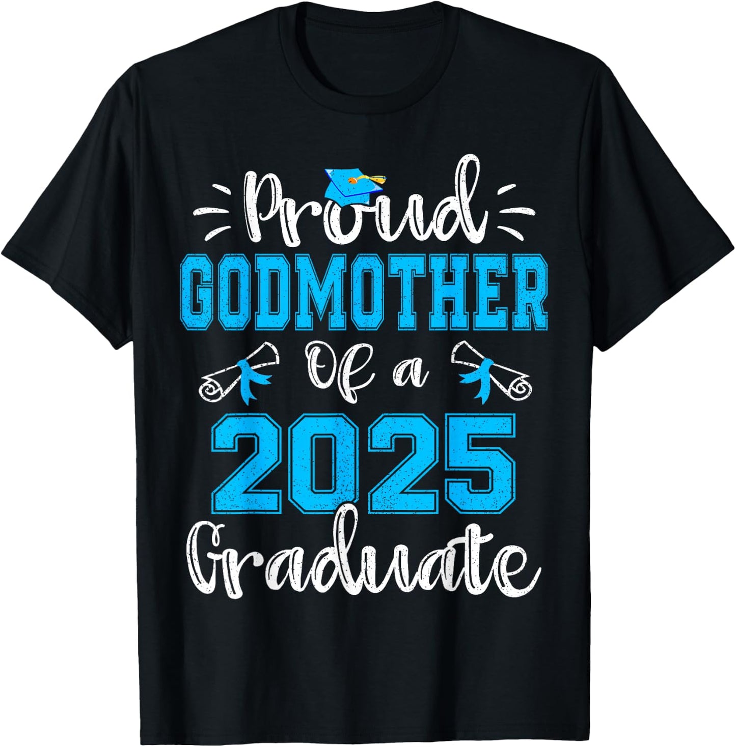 Proud Godmother of a 2025 Graduate Class of 2025 Senior 25 T-Shirt - T-Shirt | Black