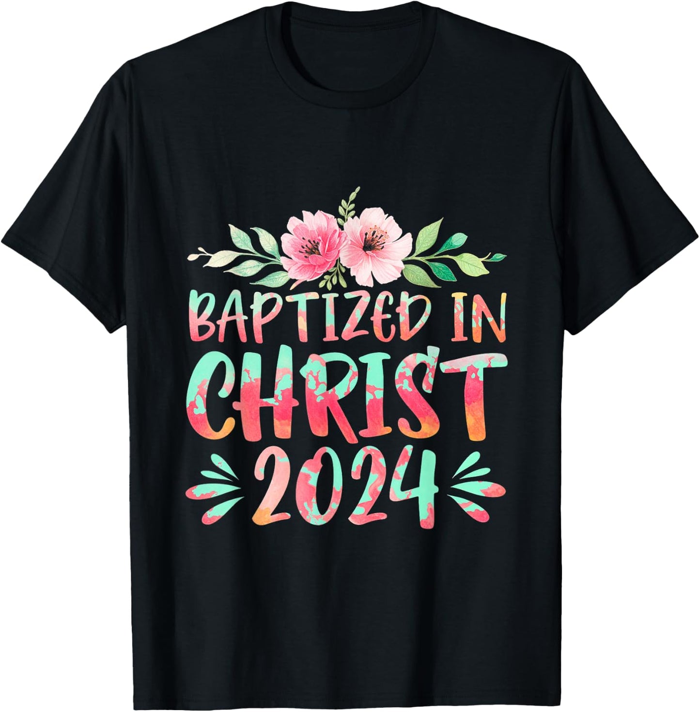 Baptized In Christ 2024 Faith Spiritual Jesus God T-Shirt - T-Shirt | Black